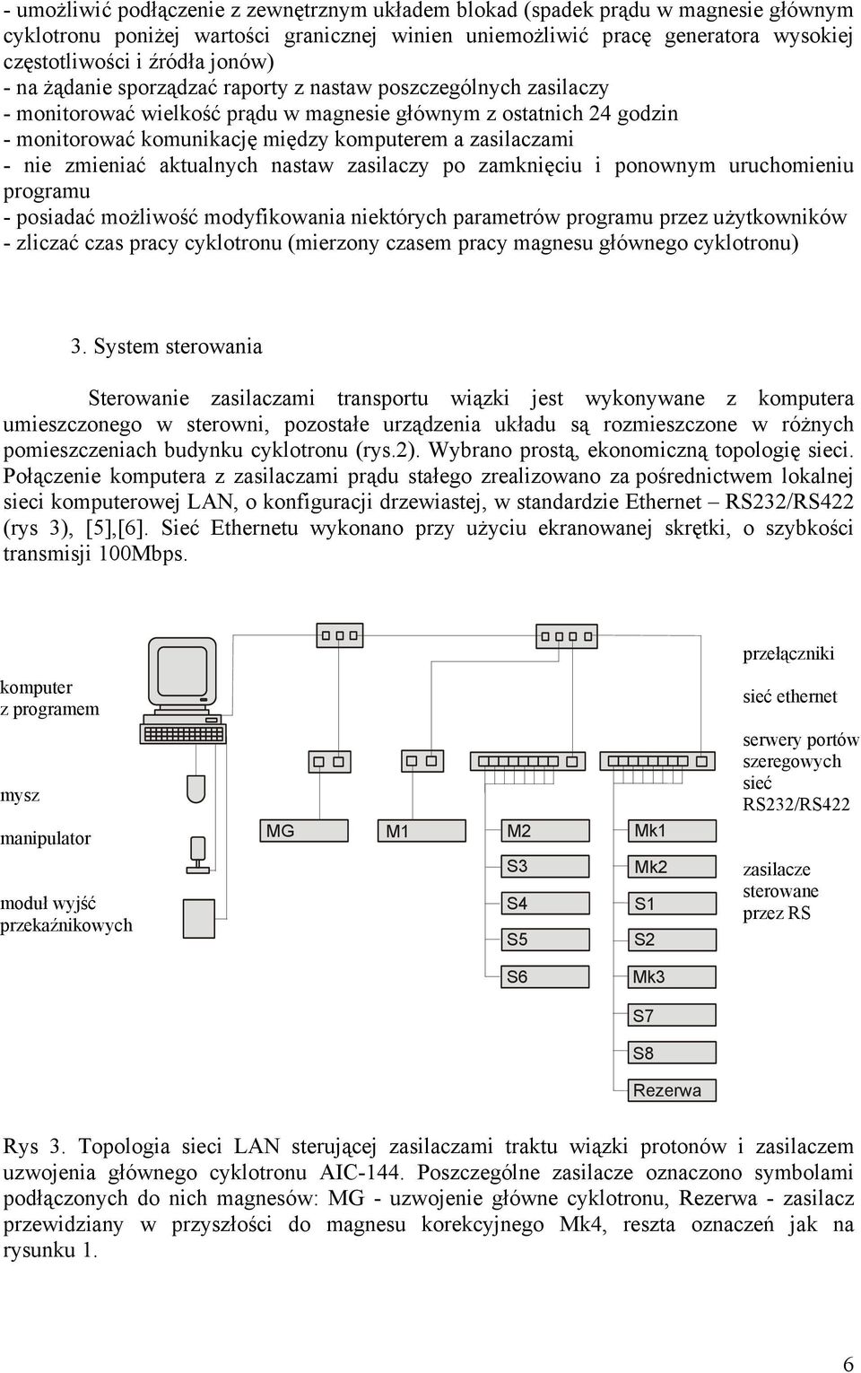 zasilaczami - nie zmieniać aktualnych nastaw zasilaczy po zamknięciu i ponownym uruchomieniu programu - posiadać możliwość modyfikowania niektórych parametrów programu przez użytkowników - zliczać