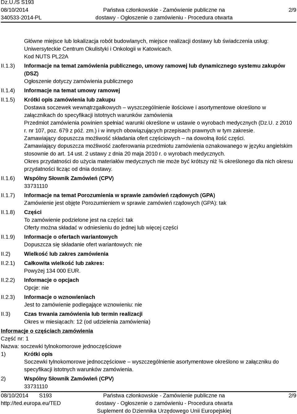 zamówienia lub zakupu Dostawa soczewek wewnątrzgałkowych wyszczególnienie ilościowe i asortymentowe określono w załącznikach do specyfikacji istotnych warunków zamówienia Przedmiot zamówienia