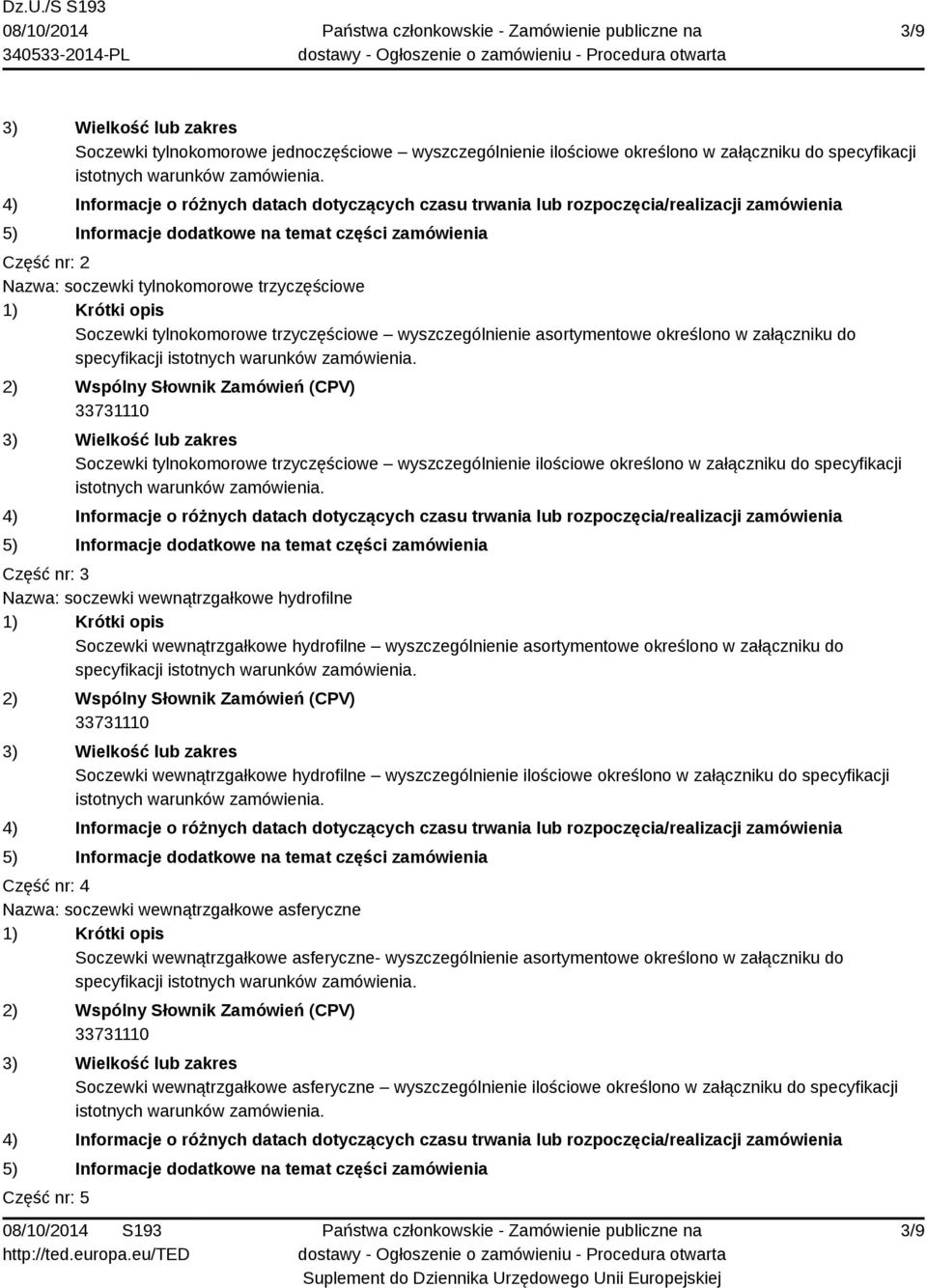 wyszczególnienie ilościowe określono w załączniku do specyfikacji istotnych warunków zamówienia.