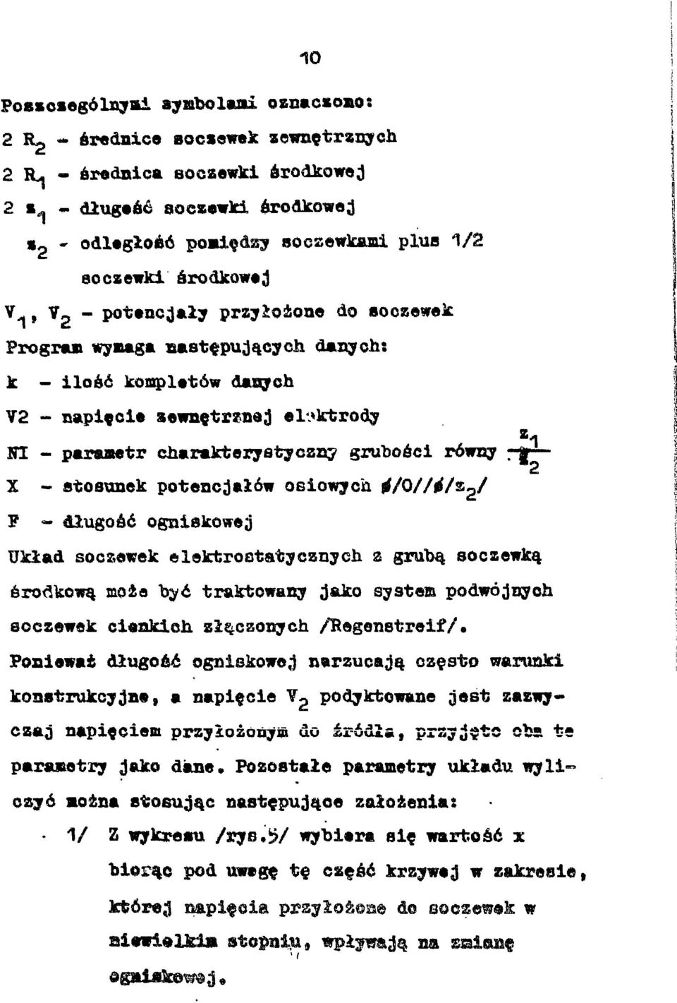 V2 - napięcie zewnętrznej elektrody Z 1 HI - parametr charakterystyczny grubości równy ;- 2 X - etoeunek potencjałów osiowych 2 F - długość ogniskowej Układ soczewek elektrostatycznych z grubą