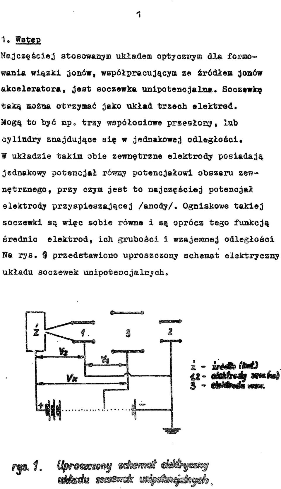 W układzie takim obie zewnętrzne elektrody posiadają jednakowy potencjał róway potencjałowi obsaaru zewnętranego, prasy czym jest to najczęściej potencjał elektrody