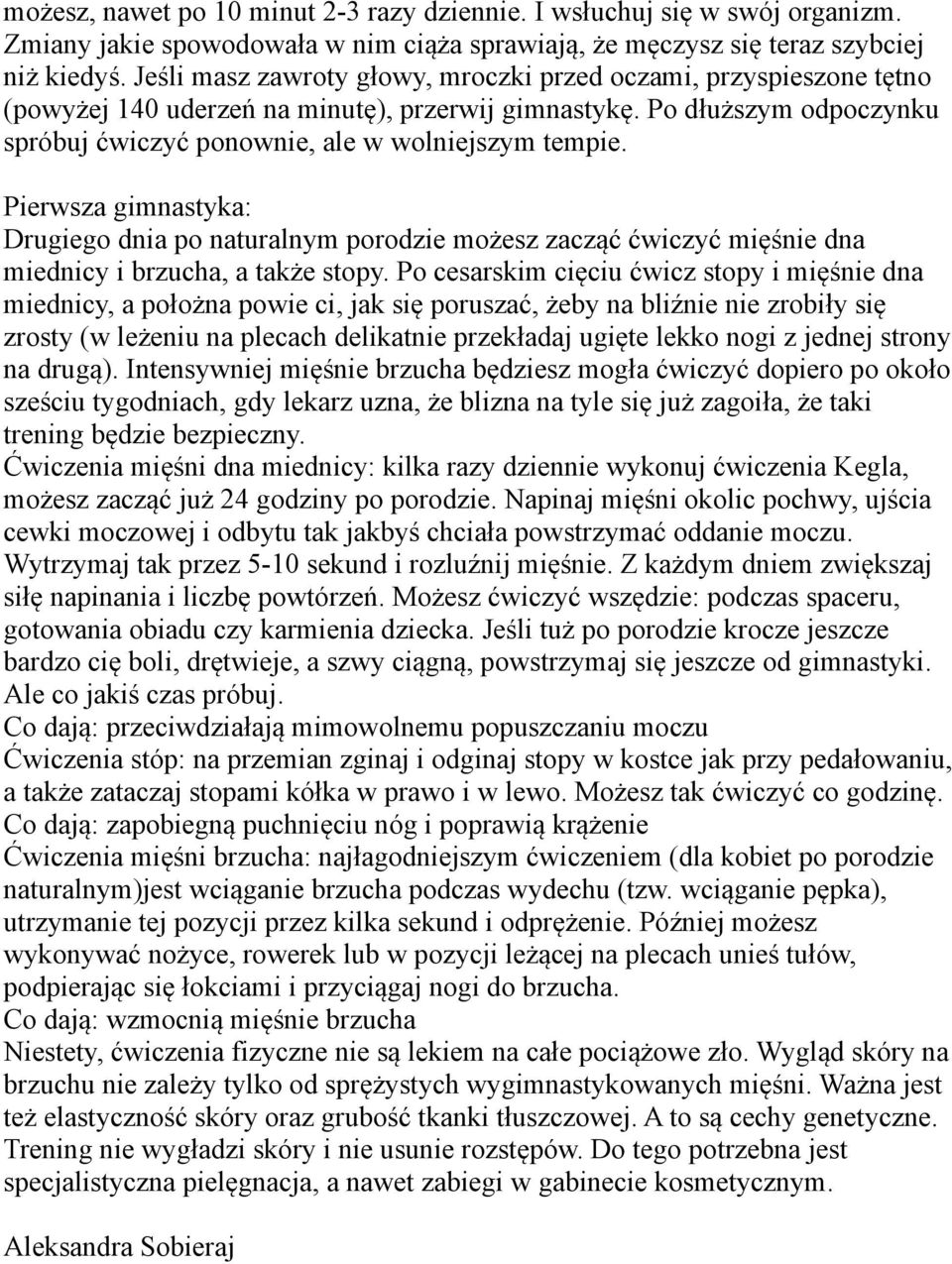 Pierwsza gimnastyka: Drugiego dnia po naturalnym porodzie możesz zacząć ćwiczyć mięśnie dna miednicy i brzucha, a także stopy.