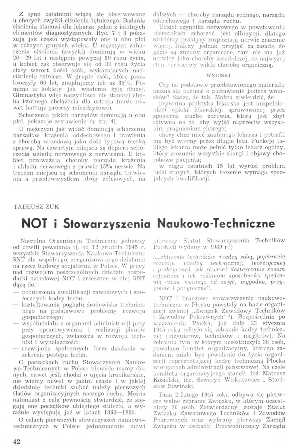 U mężczyzn zaburzenia ciśnienia (zwyżki) dminują w wieku 20 29 lat i następnie pwyżej 60 rku życia, u kebiet zaś bserwuje się d 30 rku życia stały wzrst ilści sób, wykazujących nadciśnienie tętnicze.