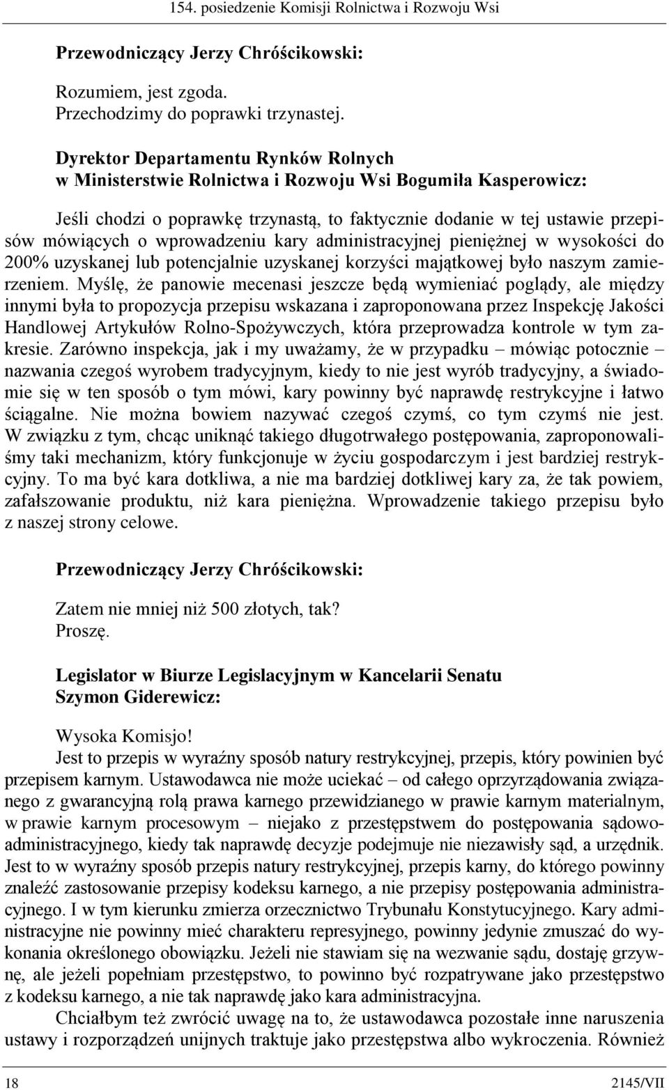 wprowadzeniu kary administracyjnej pieniężnej w wysokości do 200% uzyskanej lub potencjalnie uzyskanej korzyści majątkowej było naszym zamierzeniem.