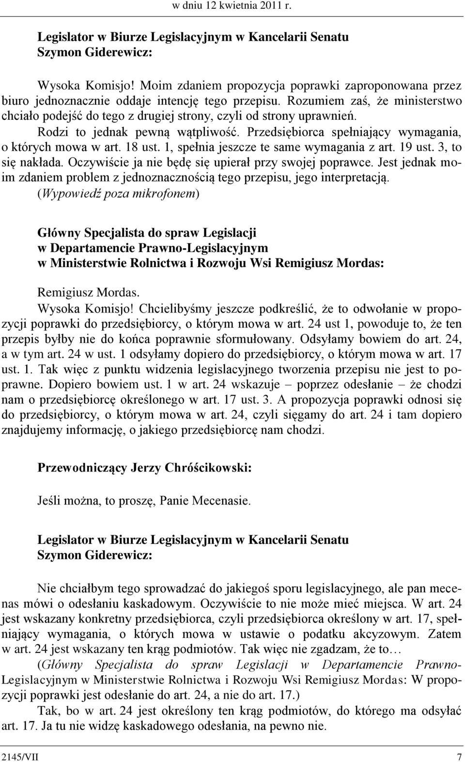 1, spełnia jeszcze te same wymagania z art. 19 ust. 3, to się nakłada. Oczywiście ja nie będę się upierał przy swojej poprawce.