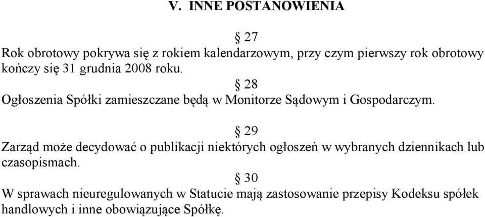 29 Zarząd może decydować o publikacji niektórych ogłoszeń w wybranych dziennikach lub czasopismach.