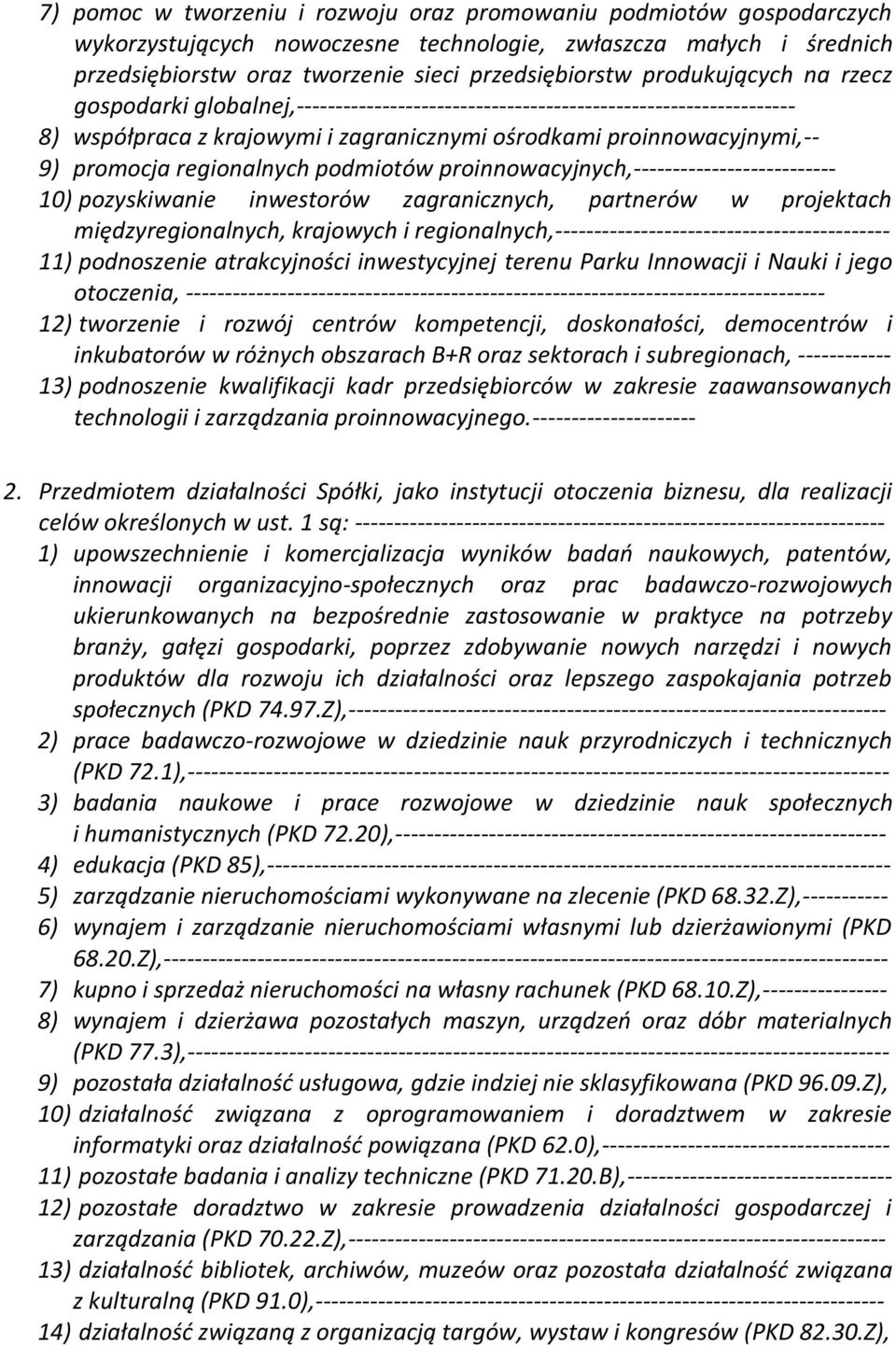 regionalnych podmiotów proinnowacyjnych,-------------------------- 10) pozyskiwanie inwestorów zagranicznych, partnerów w projektach międzyregionalnych, krajowych i