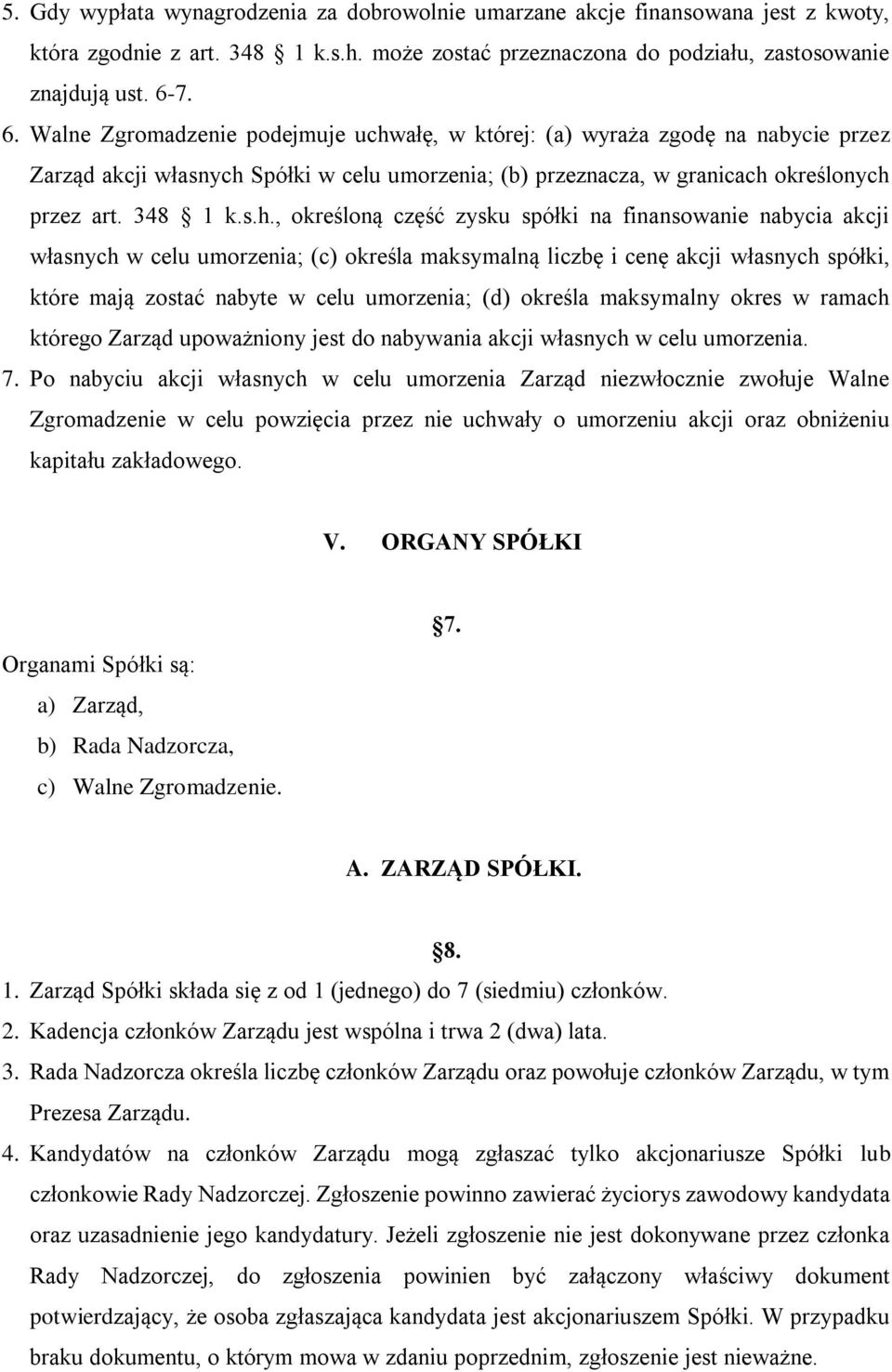 ałę, w której: (a) wyraża zgodę na nabycie przez Zarząd akcji własnych 