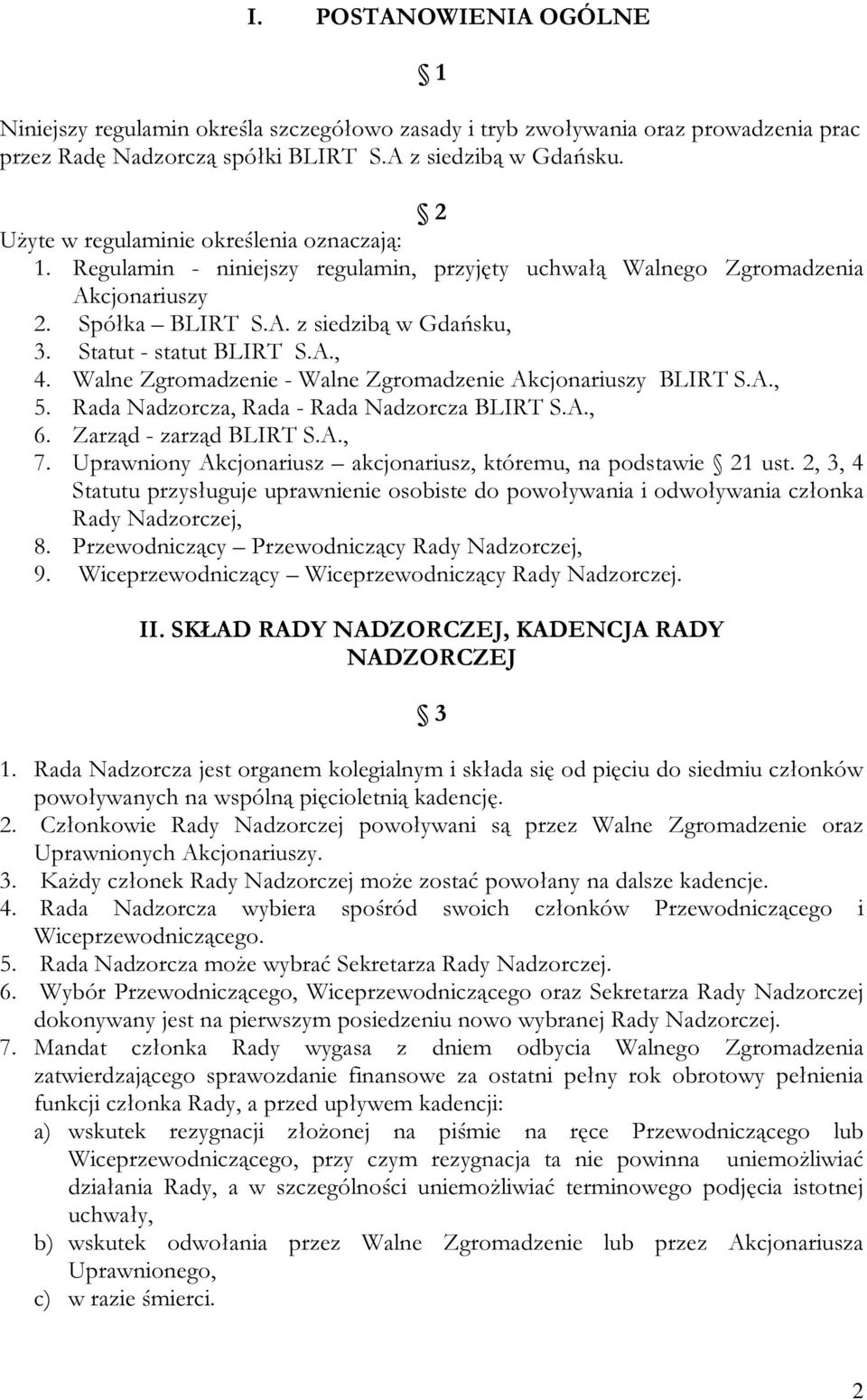 Statut - statut BLIRT S.A., 4. Walne Zgromadzenie - Walne Zgromadzenie Akcjonariuszy BLIRT S.A., 5. Rada Nadzorcza, Rada - Rada Nadzorcza BLIRT S.A., 6. Zarząd - zarząd BLIRT S.A., 7.