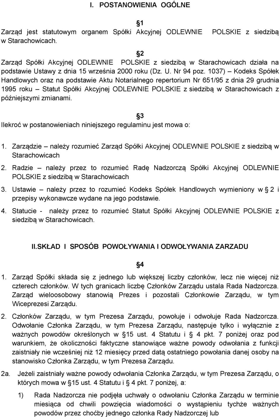 1037) Kodeks Spółek Handlowych oraz na podstawie Aktu Notarialnego repertorium Nr 651/95 z dnia 29 grudnia 1995 roku Statut Spółki Akcyjnej ODLEWNIE POLSKIE z siedzibą w Starachowicach z późniejszymi