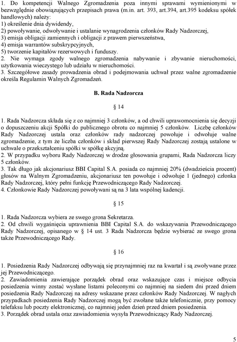 prawem pierwszeństwa, 4) emisja warrantów subskrypcyjnych, 5) tworzenie kapitałów rezerwowych i funduszy. 2.