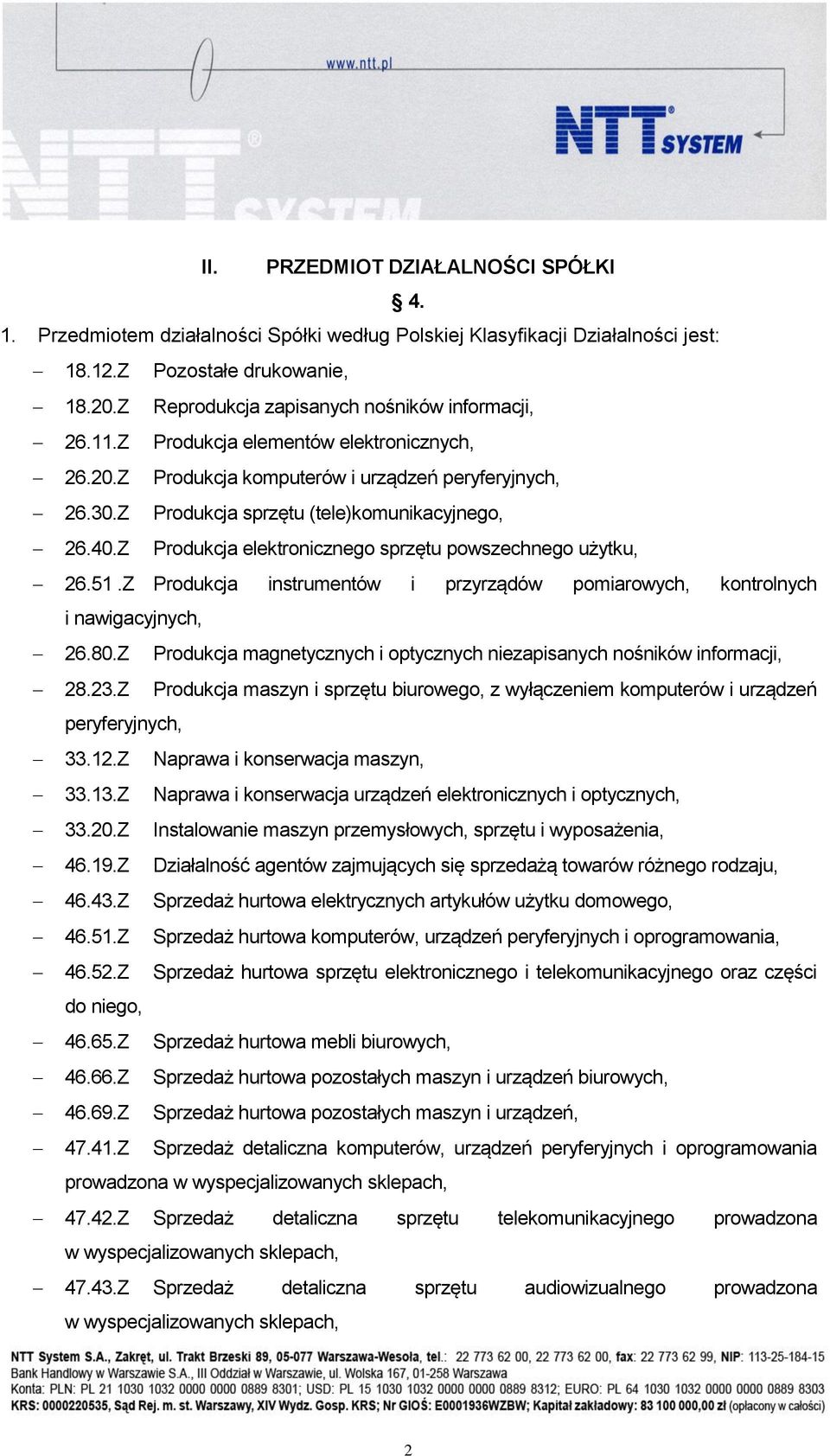 40.Z Produkcja elektronicznego sprzętu powszechnego użytku, 26.51.Z Produkcja instrumentów i przyrządów pomiarowych, kontrolnych i nawigacyjnych, 26.80.