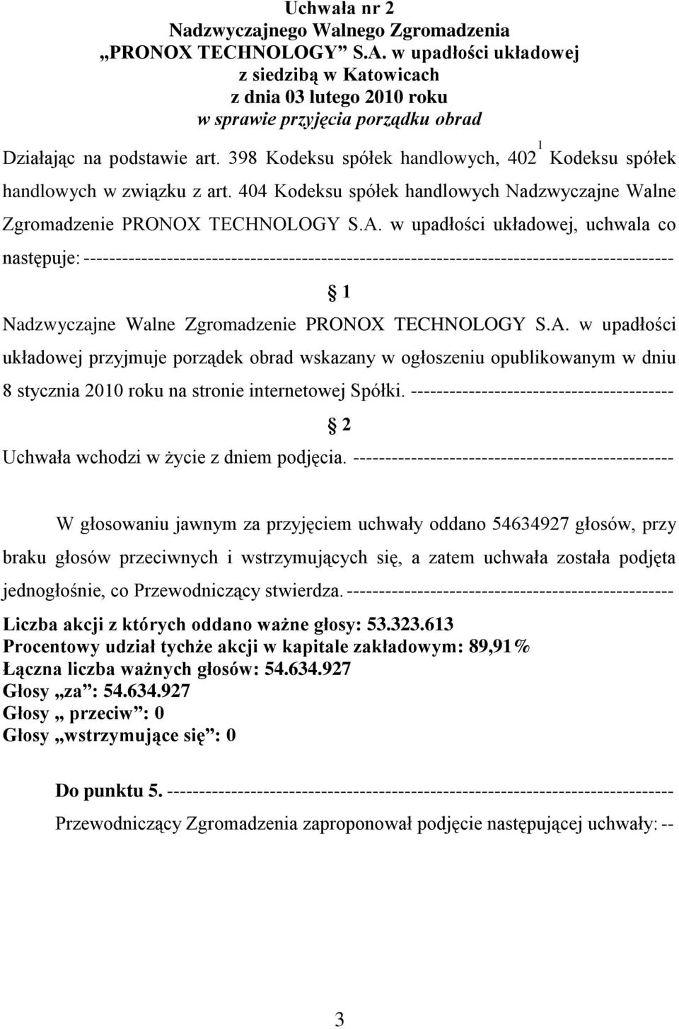 398 Kodeksu spółek handlowych, 402 1 Kodeksu spółek handlowych w związku z art. 404 Kodeksu spółek handlowych Nadzwyczajne Walne Zgromadzenie PRONOX TECHNOLOGY S.A.