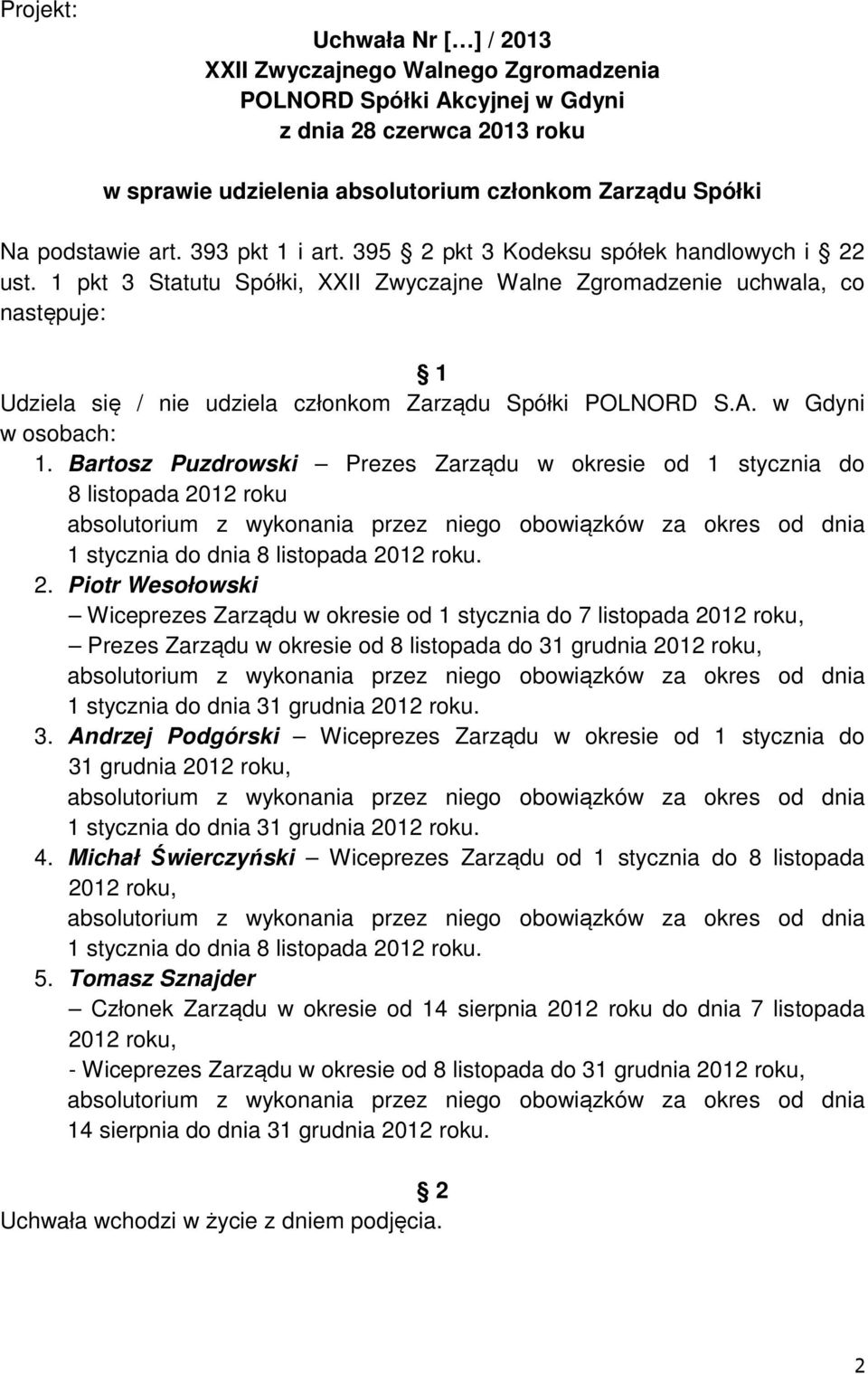 Bartosz Puzdrowski Prezes Zarządu w okresie od 1 stycznia do 8 listopada 20