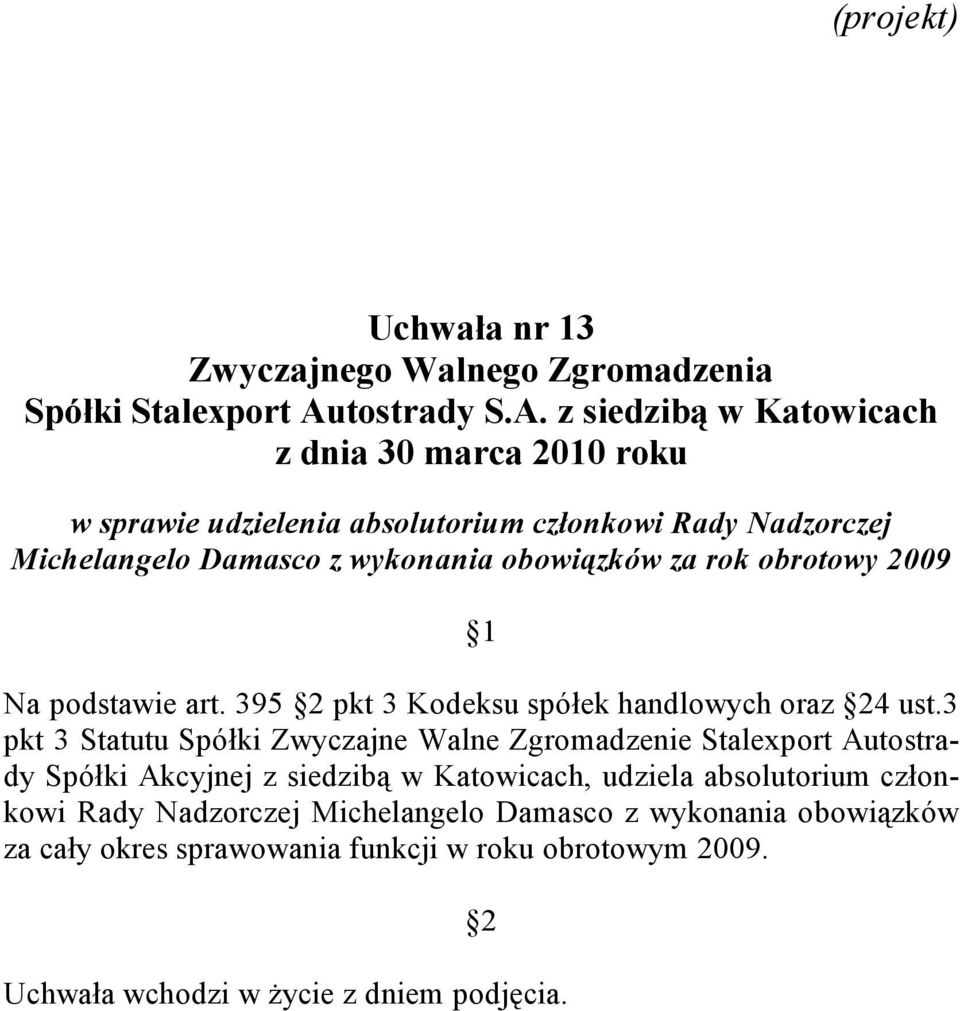 3 pkt 3 Statutu Spółki Zwyczajne Walne Zgromadzenie Stalexport Autostrady Spółki Akcyjnej z siedzibą w Katowicach,