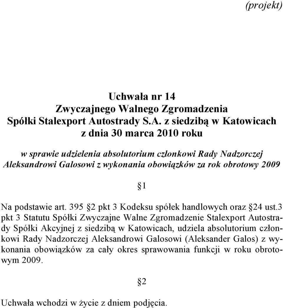 3 pkt 3 Statutu Spółki Zwyczajne Walne Zgromadzenie Stalexport Autostrady Spółki Akcyjnej z siedzibą w Katowicach,