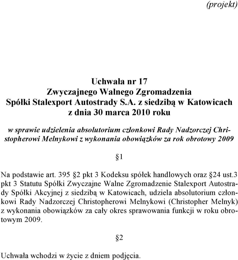 3 pkt 3 Statutu Spółki Zwyczajne Walne Zgromadzenie Stalexport Autostrady Spółki Akcyjnej z siedzibą w Katowicach, udziela