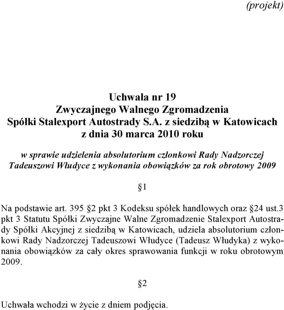 3 pkt 3 Statutu Spółki Zwyczajne Walne Zgromadzenie Stalexport Autostrady Spółki Akcyjnej z siedzibą w Katowicach,