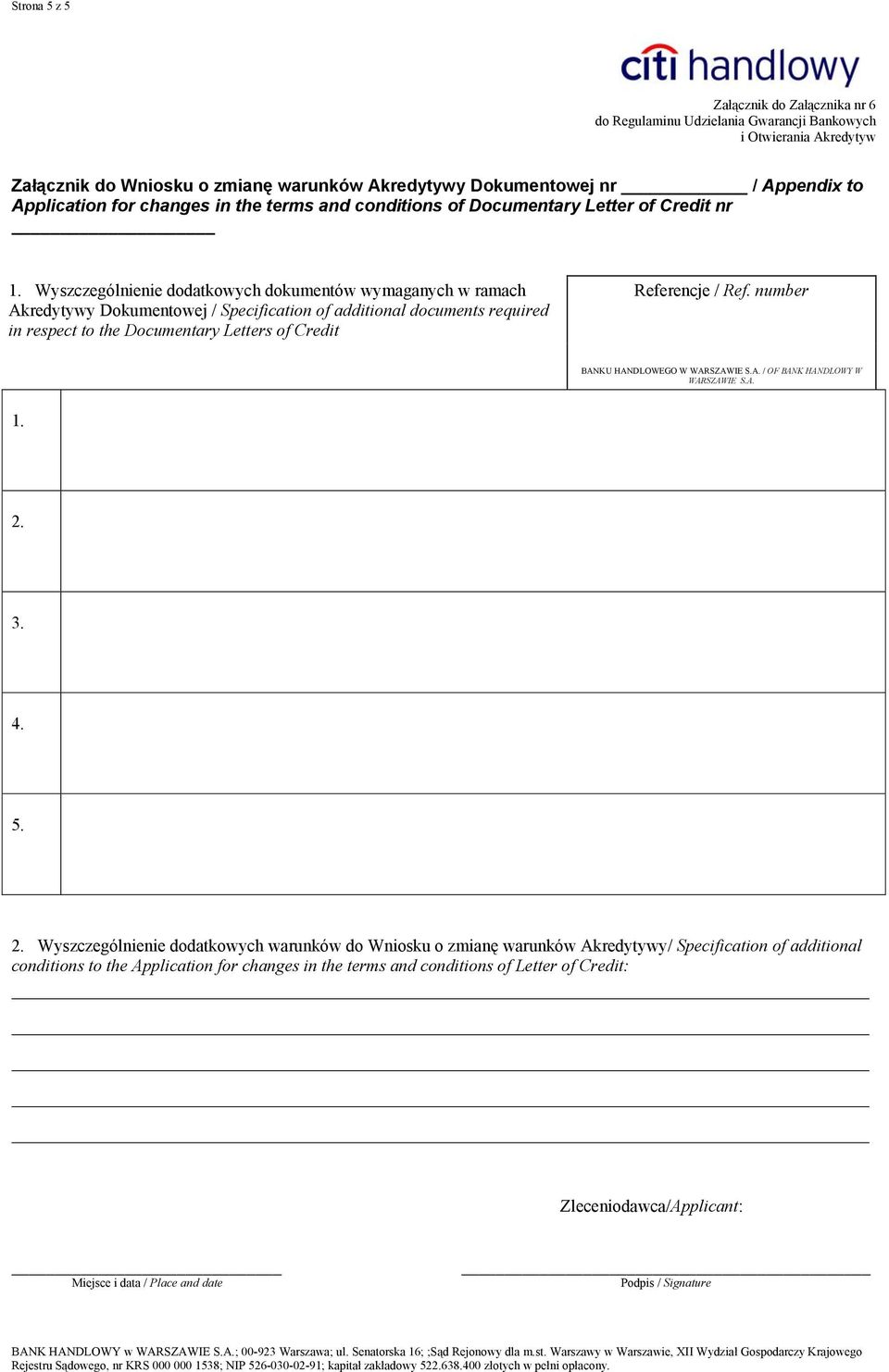 Wyszczególnienie dodatkowych dokumentów wymaganych w ramach Akredytywy Dokumentowej / Specification of additional documents required in respect to the Documentary Letters of Credit Referencje / Ref.