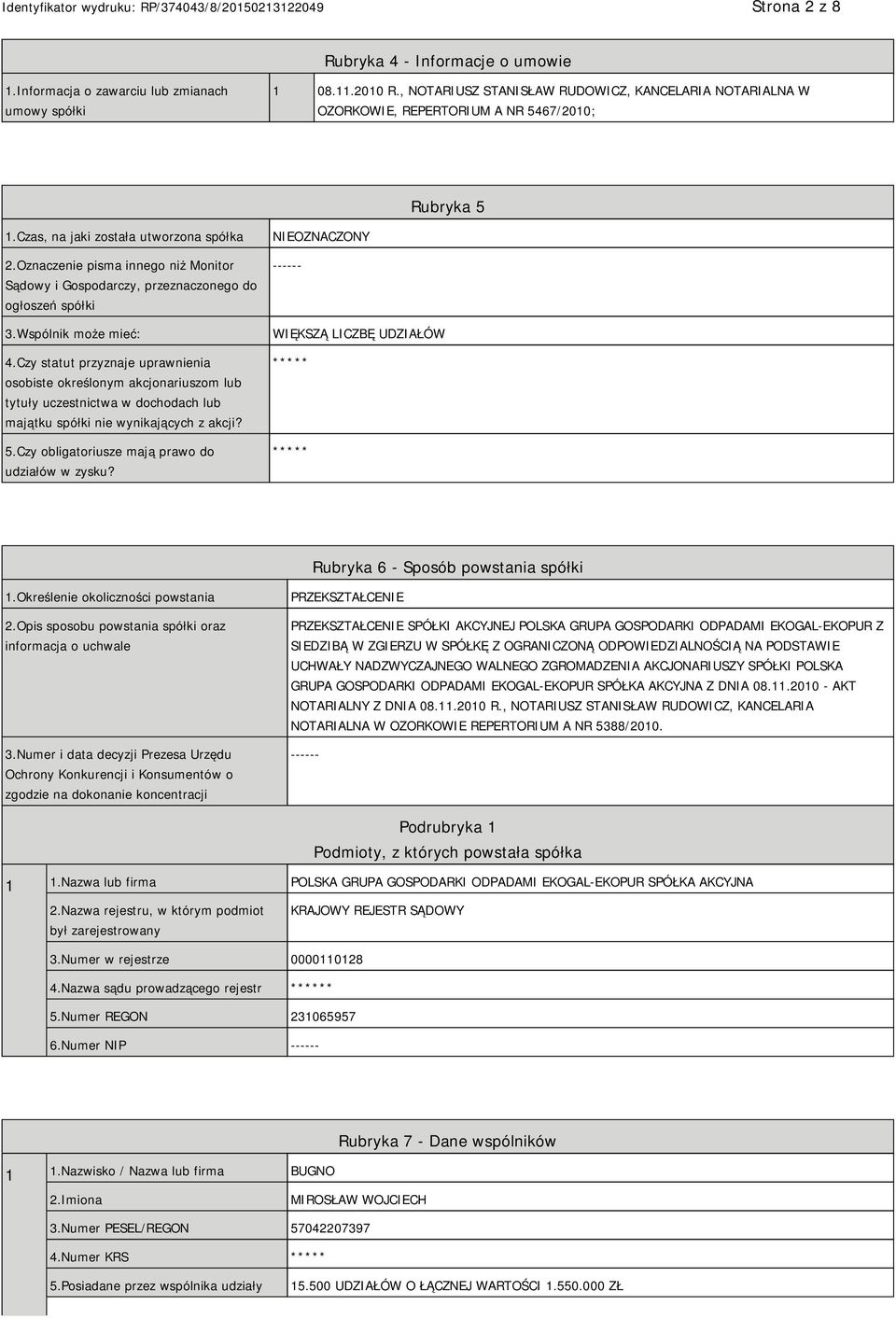 Oznaczenie pisma innego niż Monitor Sądowy i Gospodarczy, przeznaczonego do ogłoszeń spółki 3.Wspólnik może mieć: 4.