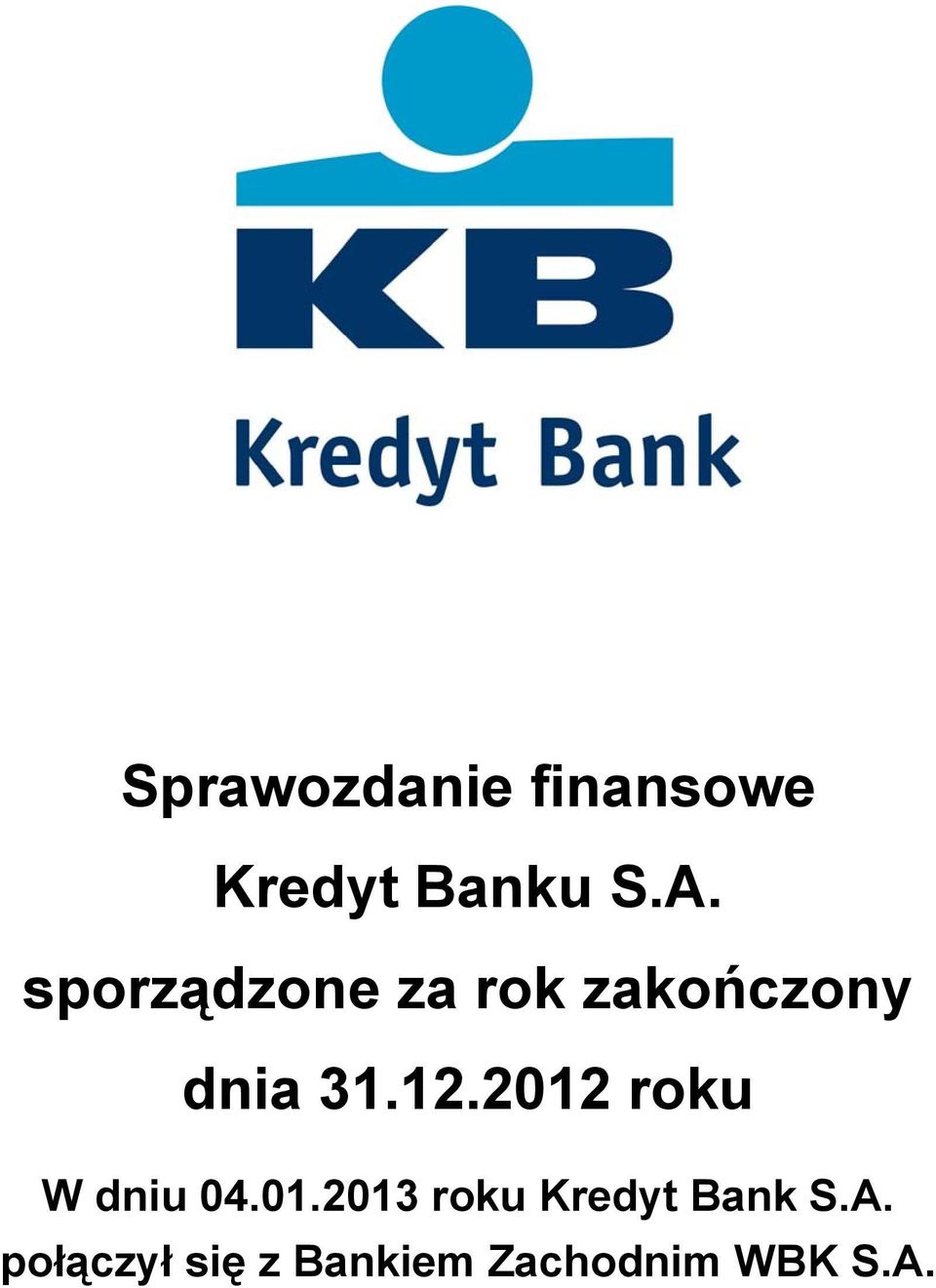 2012 roku W dniu 04.01.2013 roku Kredyt Bank S.