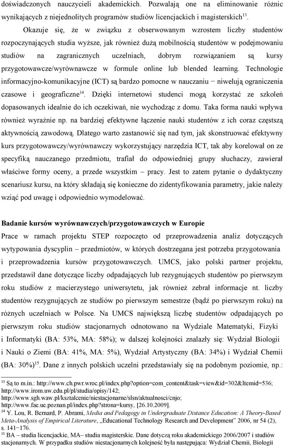 rozwiązaniem są kursy przygotowawcze/wyrównawcze w formule online lub blended learning.