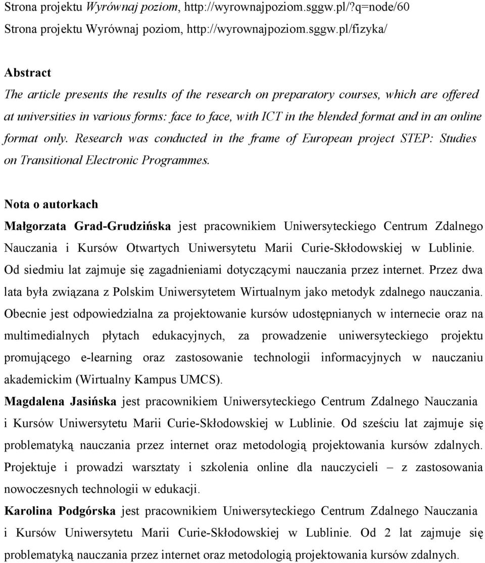 format and in an online format only. Research was conducted in the frame of European project STEP: Studies on Transitional Electronic Programmes.