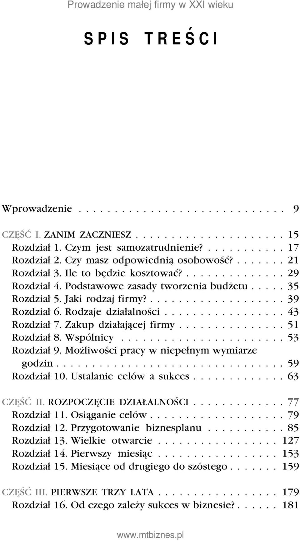 Rodzaje działalności................. 43 Rozdział 7. Zakup działającej firmy............... 51 Rozdział 8. Wspólnicy....................... 53 Rozdział 9. Możliwości pracy w niepełnym wymiarze godzin.