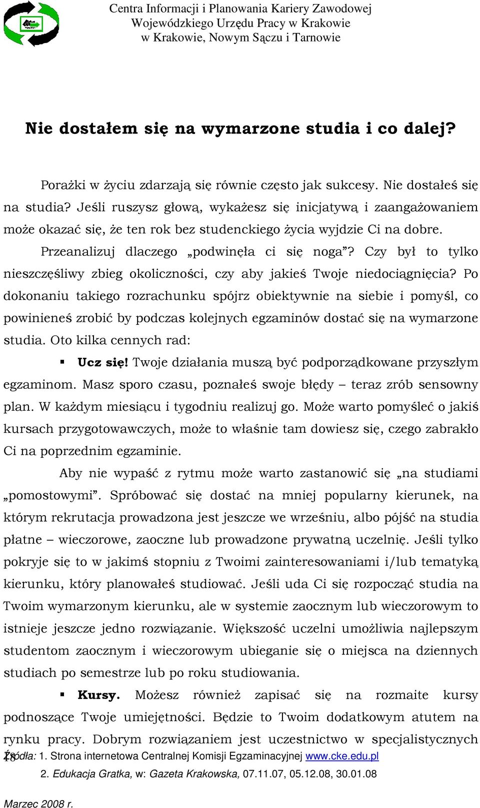 Czy był to tylko nieszczęśliwy zbieg okoliczności, czy aby jakieś Twoje niedociągnięcia?