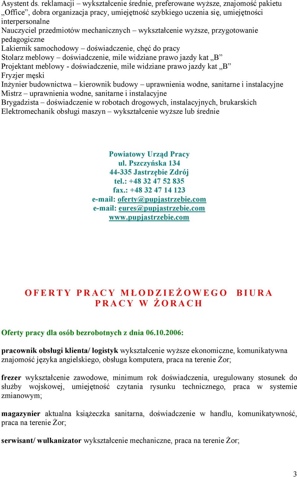 mechanicznych wykształcenie wyższe, przygotowanie pedagogiczne Lakiernik samochodowy doświadczenie, chęć do pracy Stolarz meblowy doświadczenie, mile widziane prawo jazdy kat B Projektant meblowy -