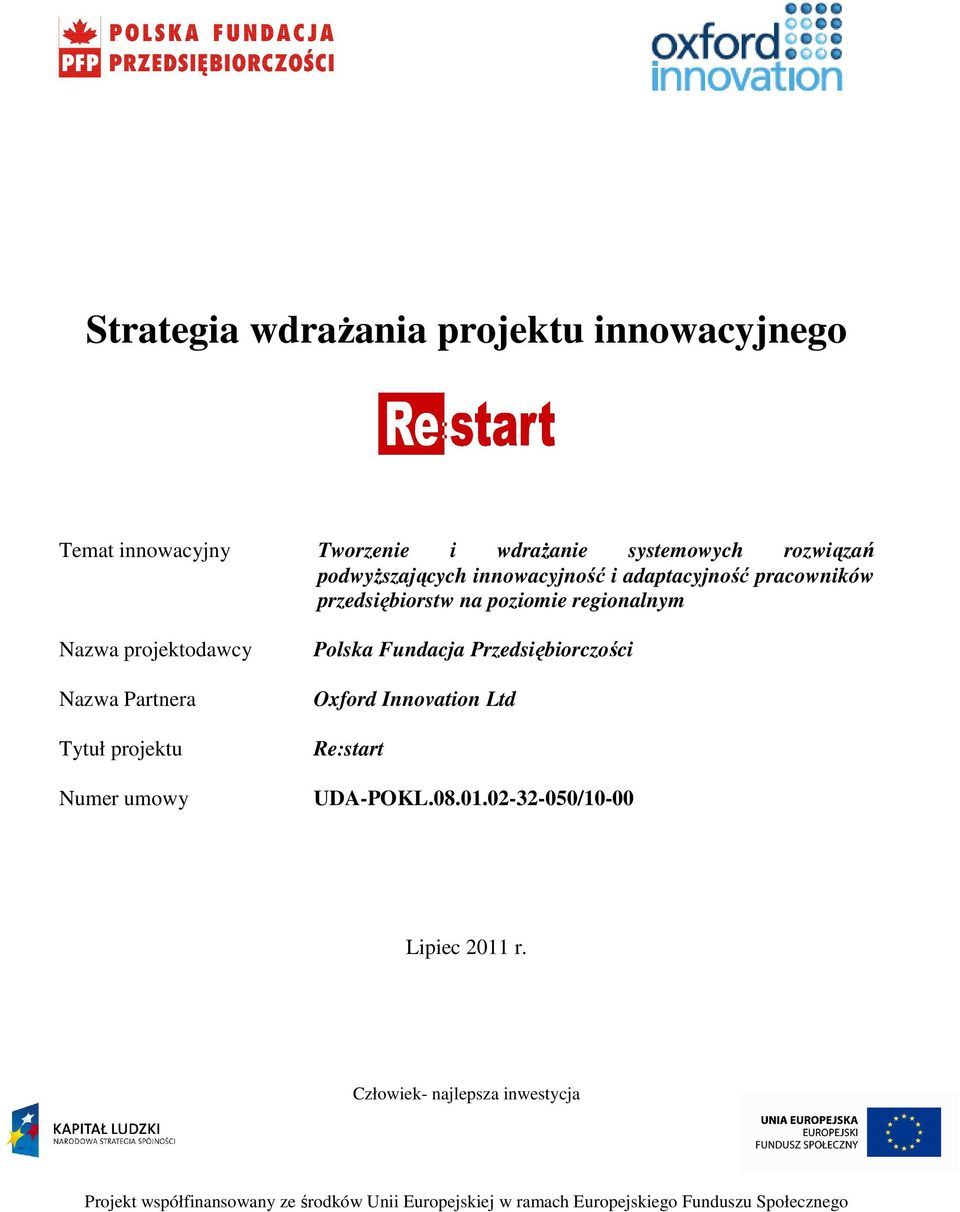 projektu Numer umowy Polska Fundacja Przedsiębiorczości Oxford Innovation Ltd Re:start UDA-POKL.08.01.