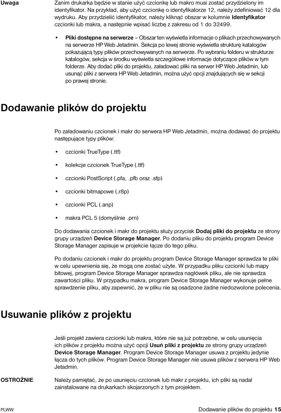 Pliki dostępne na serwerze Obszar ten wyświetla informacje o plikach przechowywanych na serwerze HP Web Jetadmin.