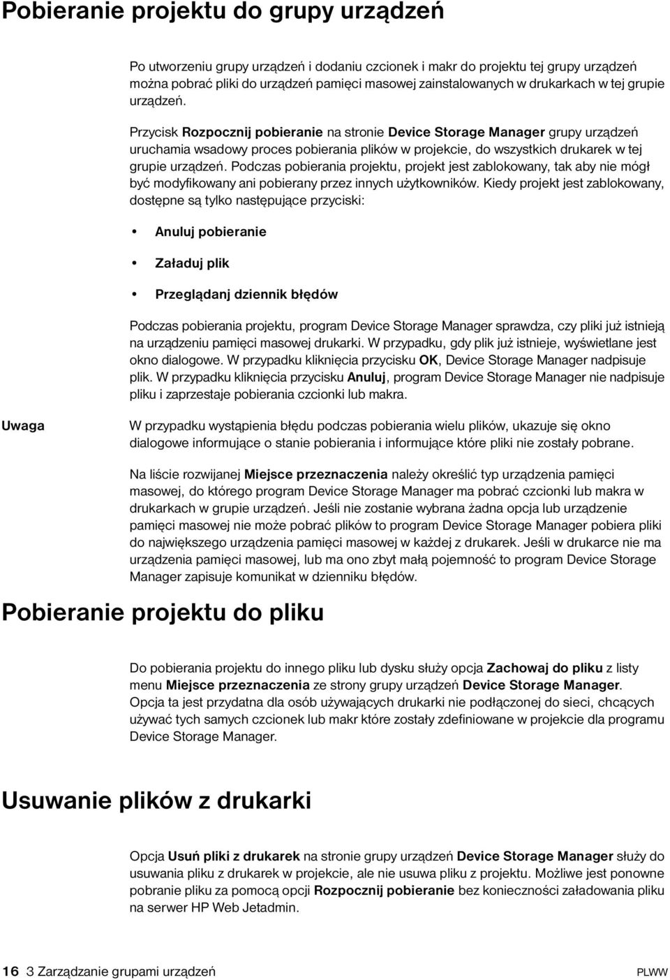 Przycisk Rozpocznij pobieranie na stronie Device Storage Manager grupy urządzeń uruchamia wsadowy proces pobierania plików w projekcie, do wszystkich drukarek  Podczas pobierania projektu, projekt