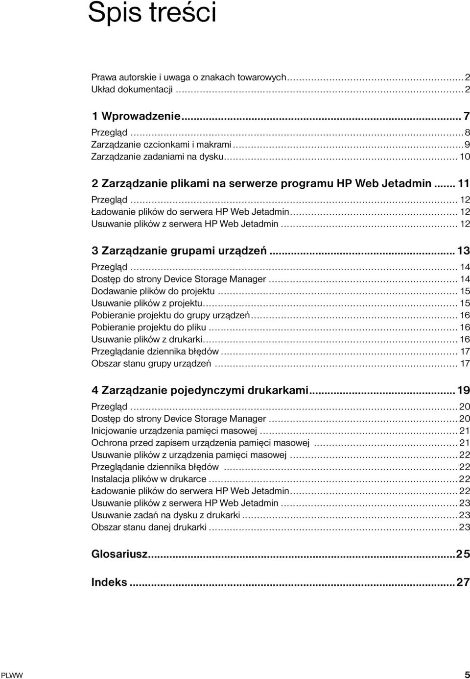 .. 12 3 Zarządzanie grupami urządzeń...13 Przegląd... 14 Dostęp do strony Device Storage Manager... 14 Dodawanie plików do projektu... 15 Usuwanie plików z projektu.