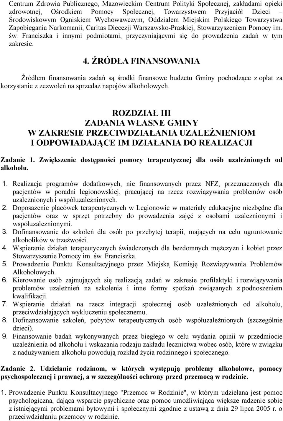 Franciszka i innymi podmiotami, przyczyniającymi się do prowadzenia zadań w tym zakresie. 4.