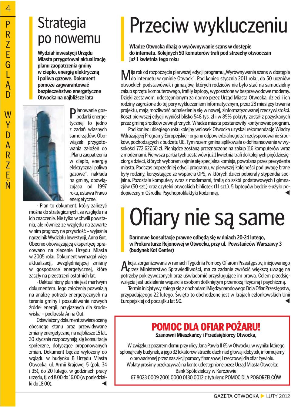 bowiązek przygotowania założeń do lanu zaopatrzenia w ciepło, energię elektryczną i paliwa gazowe, nakłada na gminy, obowiązująca od 1997 roku, ustawa rawo energetyczne.