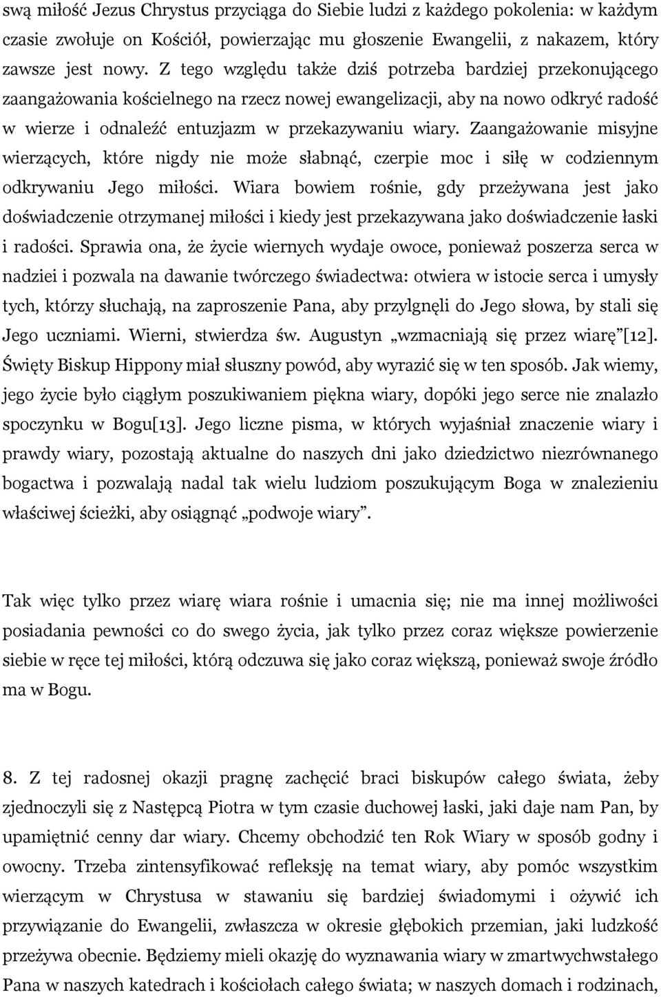 Zaangażowanie misyjne wierzących, które nigdy nie może słabnąć, czerpie moc i siłę w codziennym odkrywaniu Jego miłości.