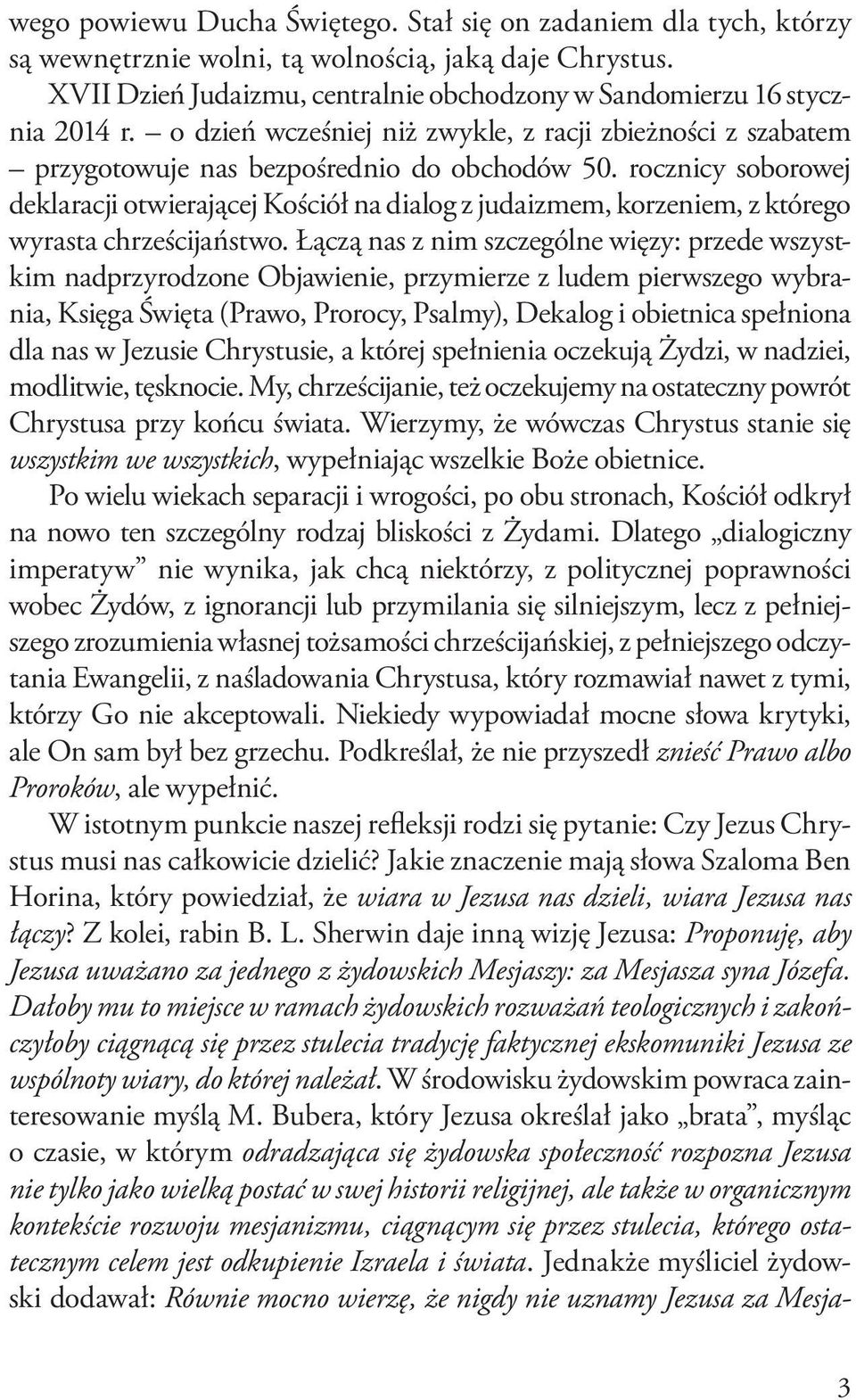 rocznicy soborowej deklaracji otwierającej Kościół na dialog z judaizmem, korzeniem, z którego wyrasta chrześcijaństwo.