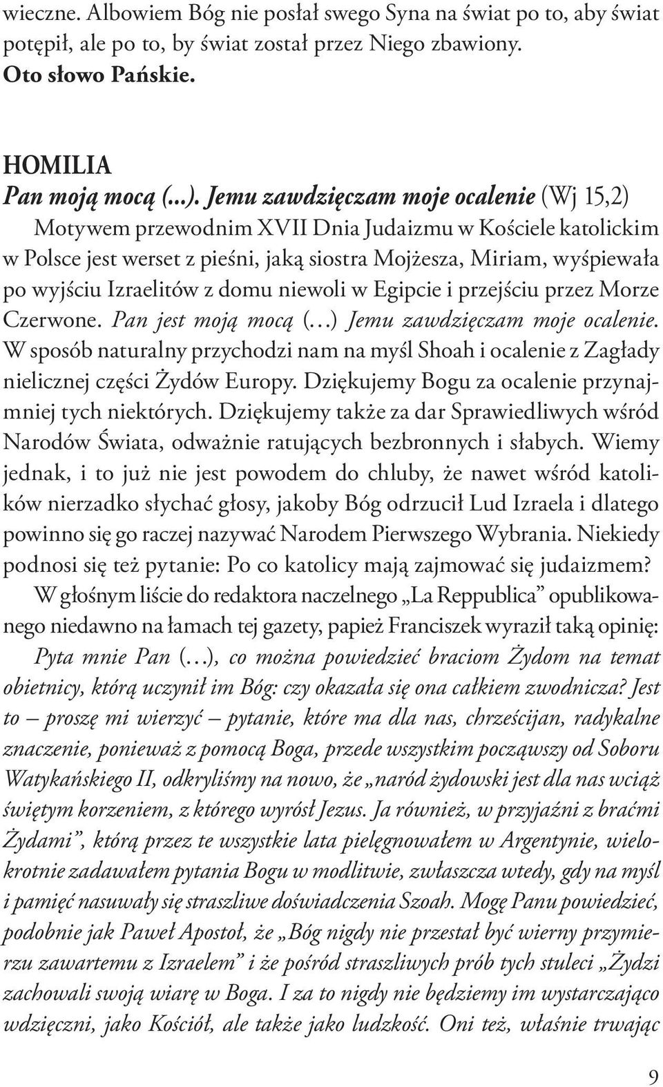 domu niewoli w Egipcie i przejściu przez Morze Czerwone. Pan jest moją mocą ( ) Jemu zawdzięczam moje ocalenie.