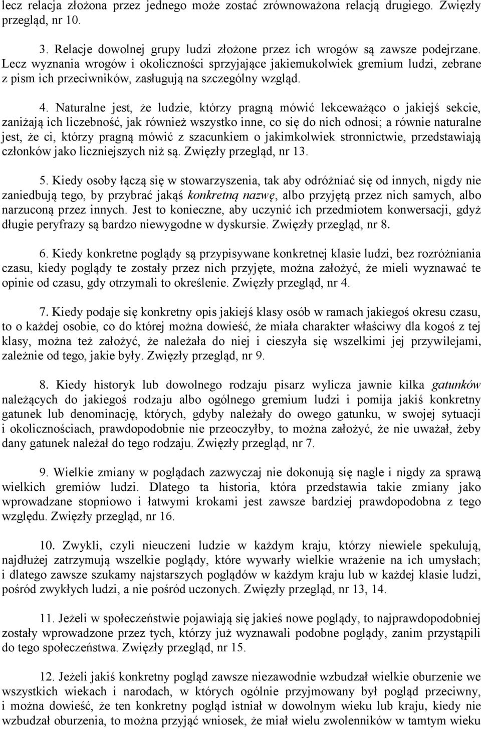 Naturalne jest, że ludzie, którzy pragną mówić lekceważąco o jakiejś sekcie, zaniżają ich liczebność, jak również wszystko inne, co się do nich odnosi; a równie naturalne jest, że ci, którzy pragną