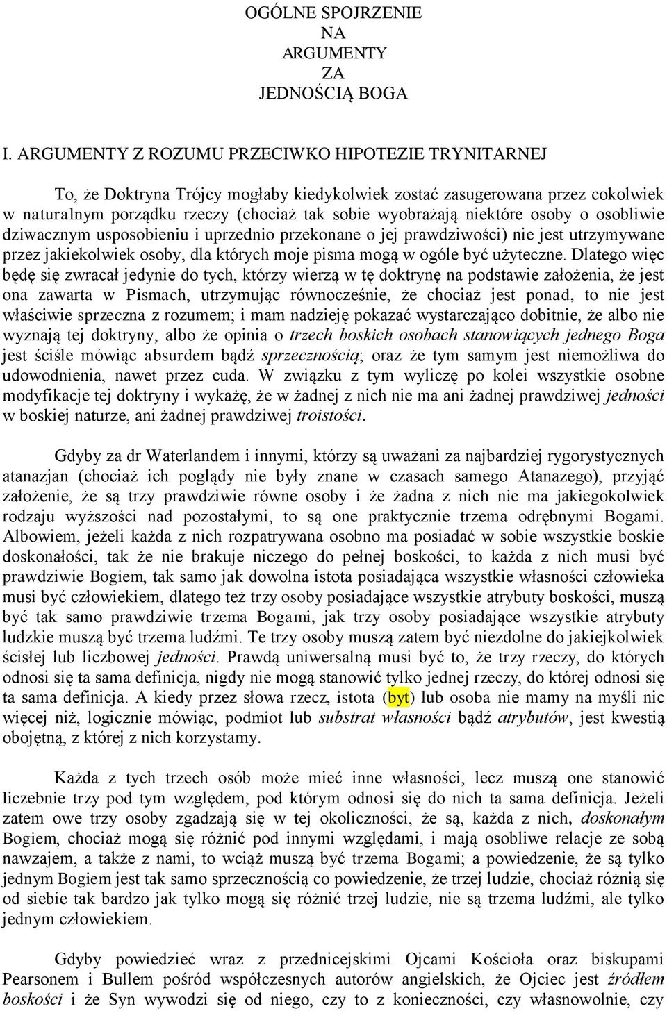 osoby o osobliwie dziwacznym usposobieniu i uprzednio przekonane o jej prawdziwości) nie jest utrzymywane przez jakiekolwiek osoby, dla których moje pisma mogą w ogóle być użyteczne.