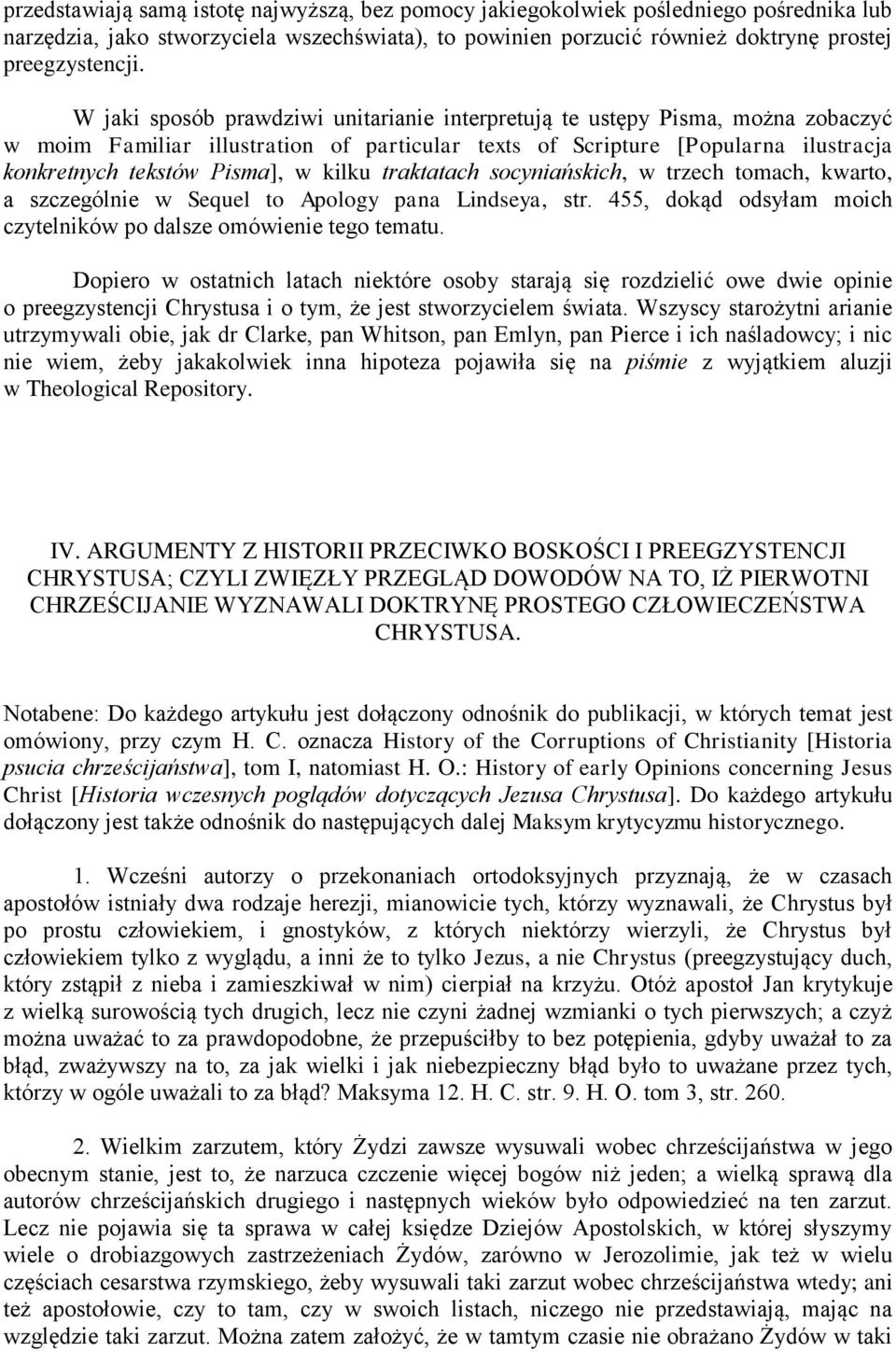 kilku traktatach socyniańskich, w trzech tomach, kwarto, a szczególnie w Sequel to Apology pana Lindseya, str. 455, dokąd odsyłam moich czytelników po dalsze omówienie tego tematu.