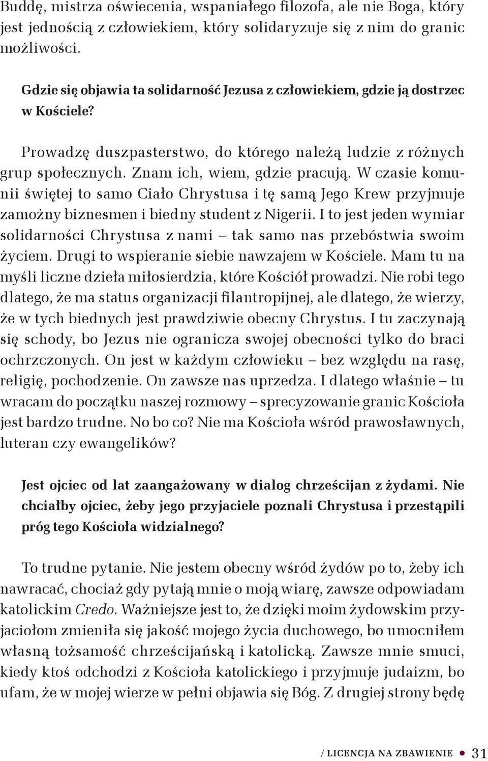 W czasie komunii świętej to samo Ciało Chrystusa i tę samą Jego Krew przyjmuje zamożny biznesmen i biedny student z Nigerii.