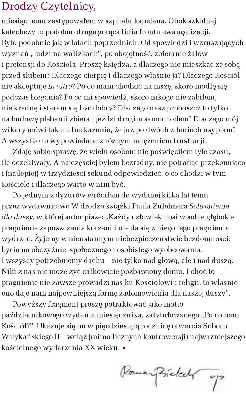 Dlaczego cierpię i dlaczego właśnie ja? Dlaczego Kościół nie akceptuje in vitro? Po co mam chodzić na mszę, skoro modlę się podczas biegania?