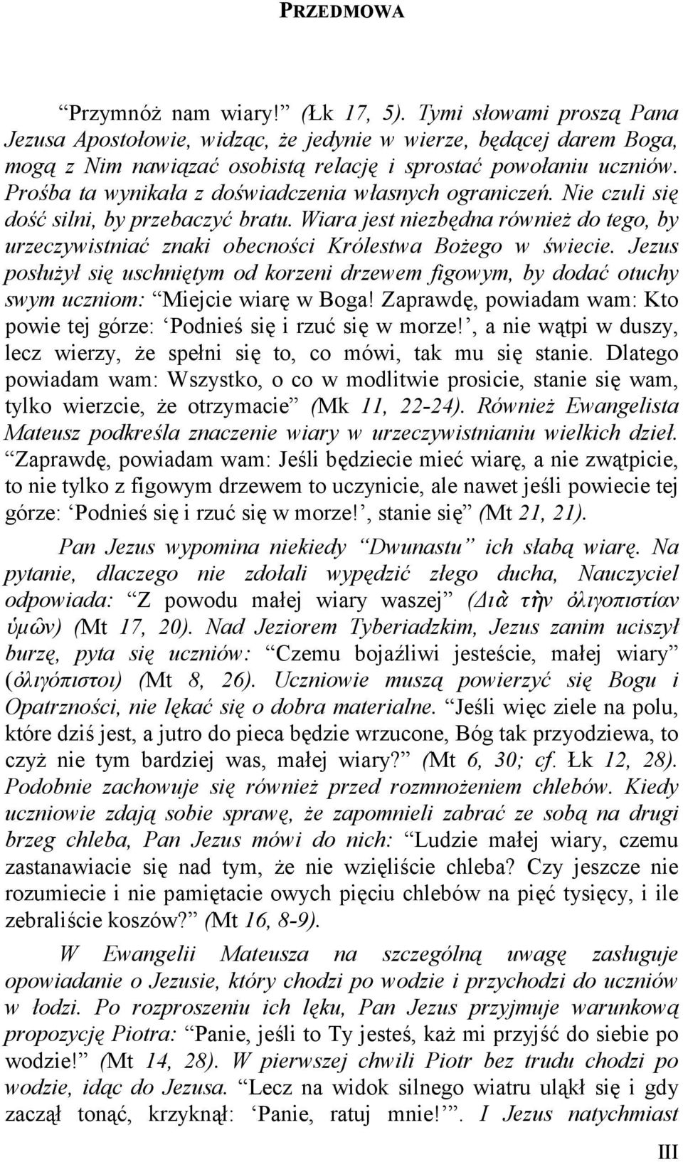 Prośba ta wynikała z doświadczenia własnych ograniczeń. Nie czuli się dość silni, by przebaczyć bratu.