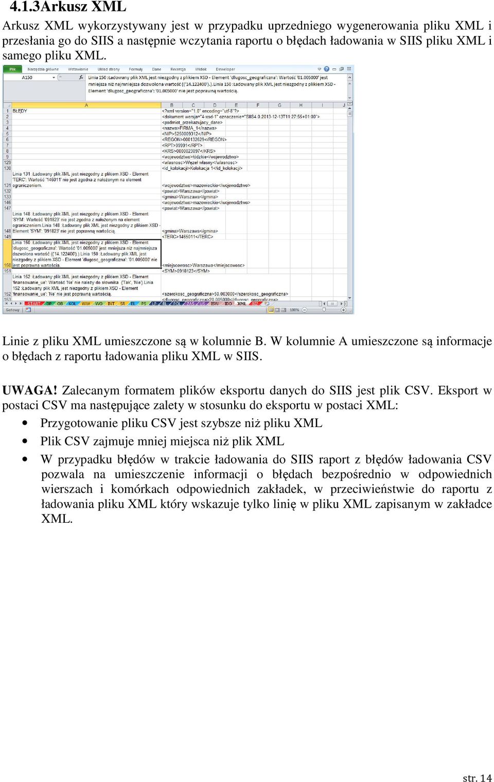 Zalecanym formatem plików eksportu danych do SIIS jest plik CSV.