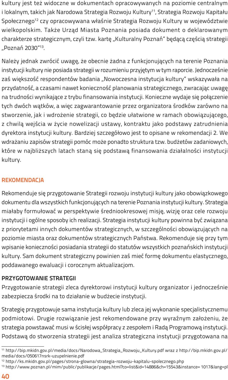 kartę Kulturalny Poznań będącą częścią strategii Poznań 2030 13.