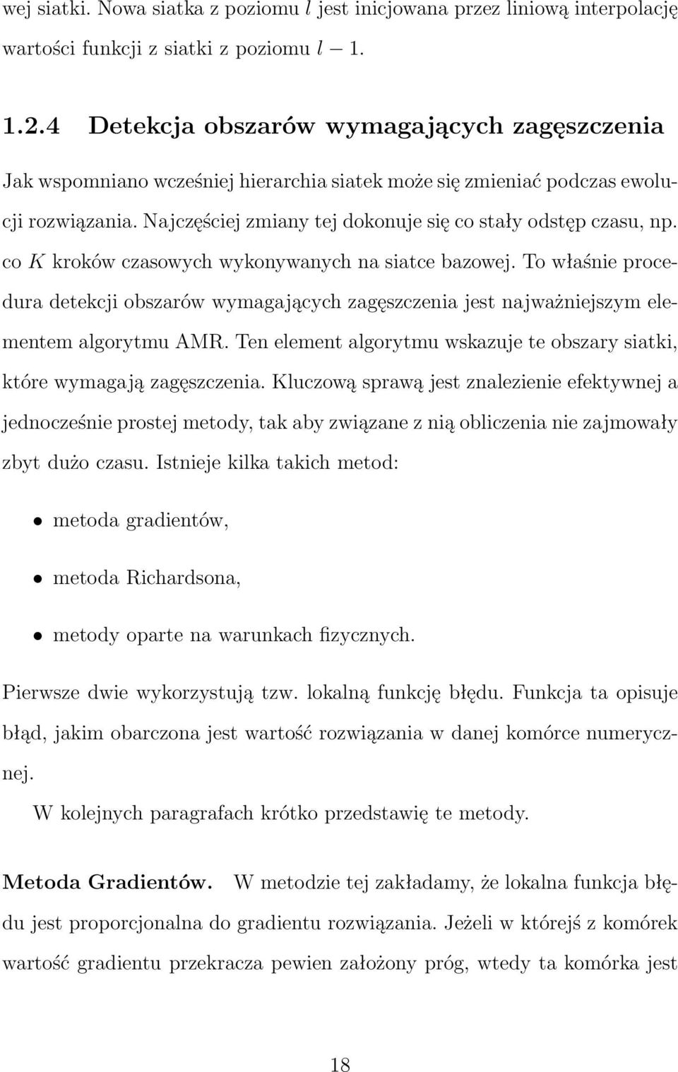 co K kroków czasowych wykonywanych na siatce bazowej. To właśnie procedura detekcji obszarów wymagających zagęszczenia jest najważniejszym elementem algorytmu AMR.