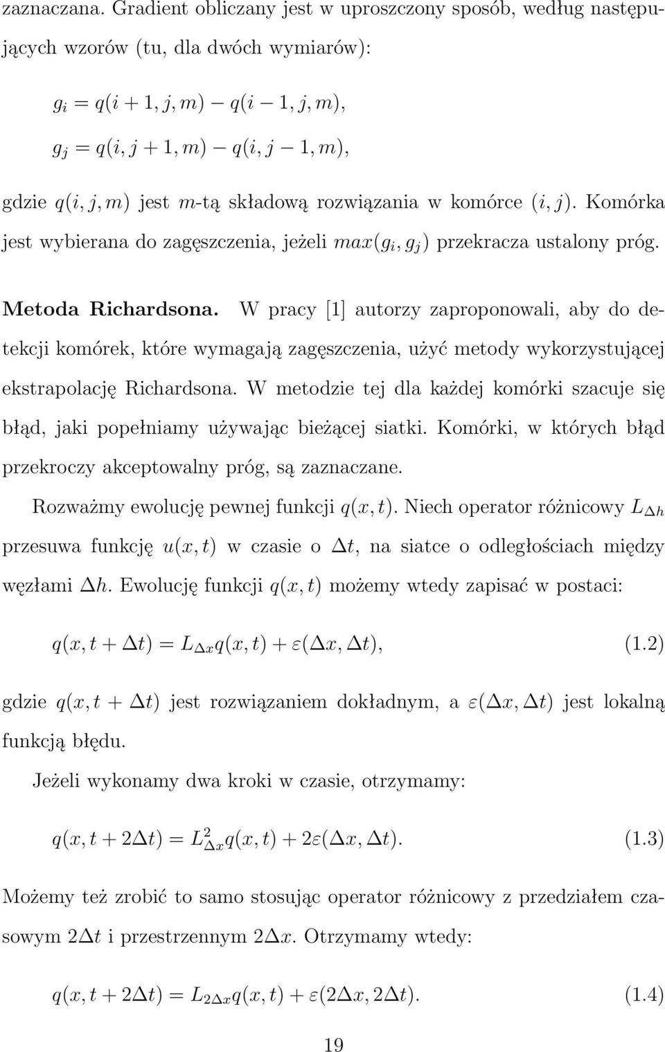 składową rozwiązania w komórce (i, j). Komórka jest wybierana do zagęszczenia, jeżeli max(g i, g j ) przekracza ustalony próg. Metoda Richardsona.