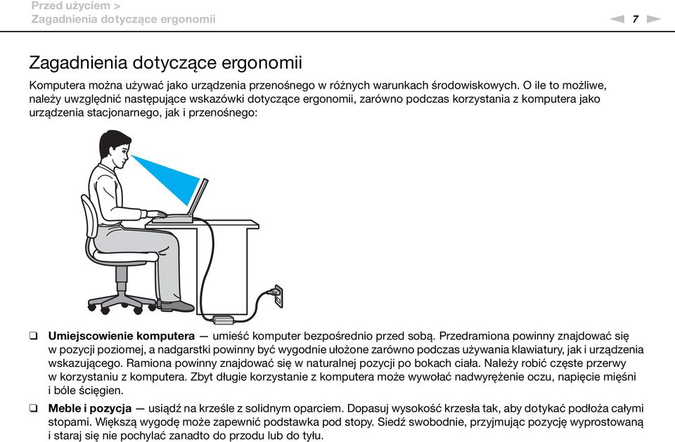 umieść komputer bezpośrednio przed sobą.